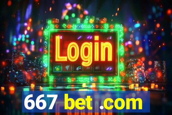 667 bet .com